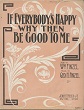 Cover of If everybodys happy why then be good to me