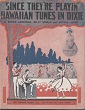 Cover of Since they're playin' Hawaiian tunes in Dixie
