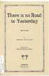 Cover of There is no road to yesterday