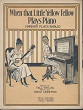 Cover of When that little yellow fellow plays piano